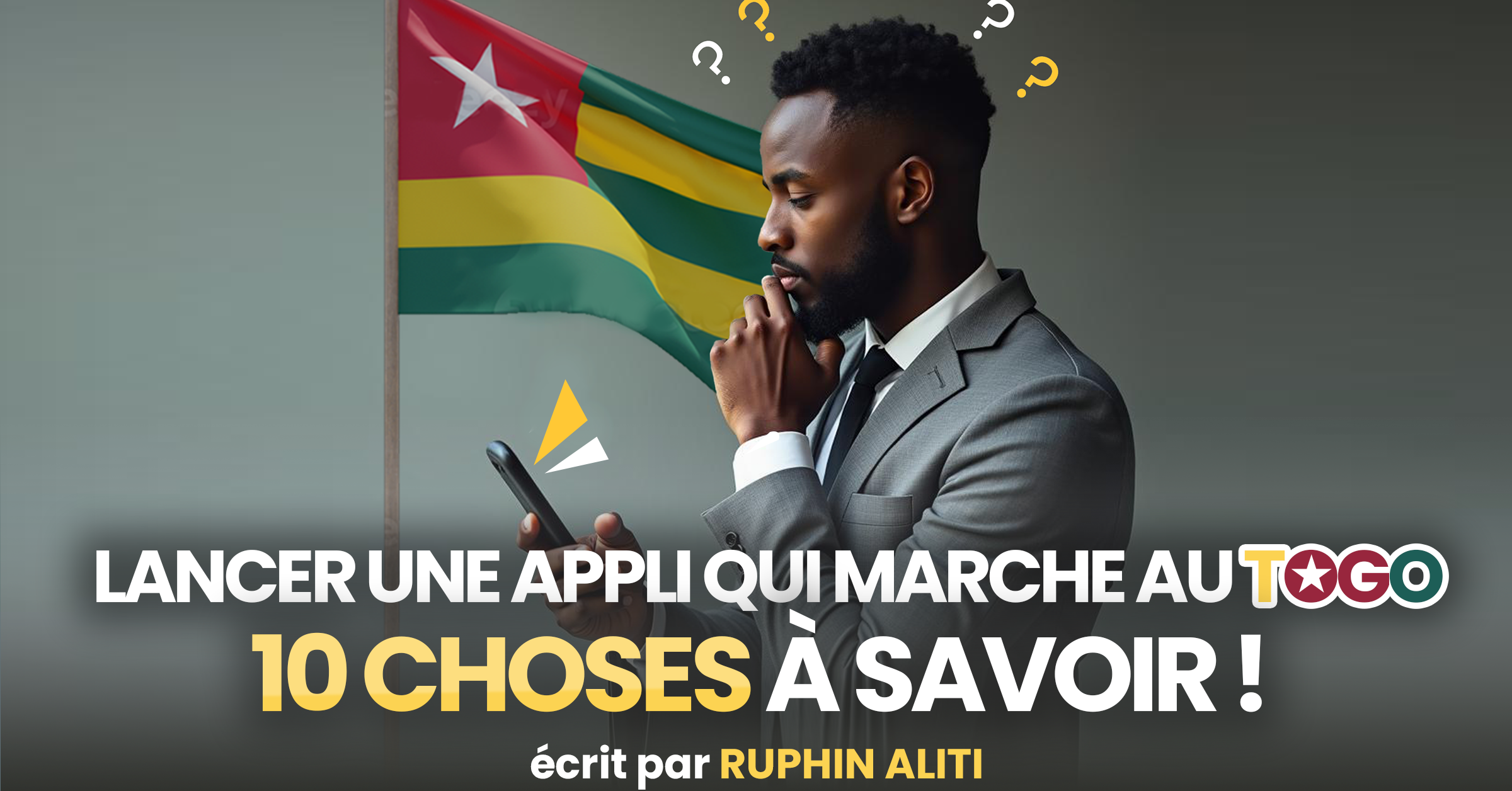 Lancer une application qui marche au Togo : 10 choses à savoir !